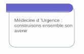Médecine d ’Urgence - Urgences-Bretagne.frurgences-bretagne.fr/les formations/13 journee cmub/AvenirMedUrg... · majorité des urgences pédiatriques d’abord prises en charge