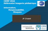 CERF 2016 Référentiel imagerie pédiatrique Risque, …cerf.radiologie.fr/sites/cerf.radiologie.fr/files/files... · • En pratique : • Pas de signature ... Introduction Information