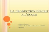 LA PRODUCTION D ÉCRIT A L ÉCOLEressources.emf.free.fr/pagesweb/produire_écrit.pdf · ... de grammaire et de vocabulaire. •En 1938, ... pratique de la réécriture, ... de fragments