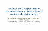 Exercice de la responsabilité pharmaceutique en France ... · Le Droit applicable 1. Le Droit Communautaire par la Directive 2001/83/CE requiert que le détenteur de l’autorisationde