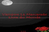 Vampire : la mascarade - tmontaigu.free.frtmontaigu.free.fr/Images/evrybynight/Monde_v1.1.pdf · Guide du Nouveau-né Qu’est ce qu’un vampire Vous voila prêt à incarner un vampire