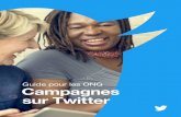Guide pour les ONG Campagnes sur Twitter Campagnes sur Twitter | Introduction Introduction En tant que premier espace public en ligne, la plate-forme de communication Twitter offre