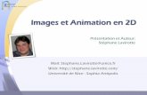 Images et Animation en 2D - trolen.polytech.unice.frtrolen.polytech.unice.fr/cours/maje/cours/02b - Animation 2D.pdf · Images et Animation en 2D Mail: Stephane.Lavirotte@unice.fr