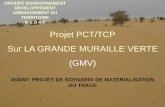 Projet PCT/TCP Sur LA GRANDE MURAILLE VERTE (GMV) · 1. Contexte international de la GMV • L’initiative Grande Muraille Verte (GMV) est un projet transcontinental initié par