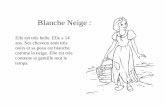 Blanche Neige - nacifrench.weebly.comnacifrench.weebly.com/uploads/2/1/4/5/21451890/blanche_neige.pdf · méchante reine et les oiseaux aident Blanche Neige. C’est assez! Arrête!