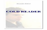 COLD READER - delivre.files.wordpress.com · Ici, le sujet du « Cold Reading » a été choisi un peu par hasard, en repensant à mon ancien professeur de physique et de « zététique
