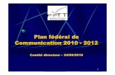 Plan fédéral de Communication 2010 -2012 - FFTT€¦ · Constats et enjeux de la communication fédérale B. Simonin. Améliorer la qualité de circulation et de transmission des