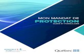 MON MANDAT DE PROTECTION - curateur.gouv.qc.ca · 5 Le Code civil du Québec permet à toute personne majeure et lucide de rédiger un mandat de protection. Dans ce document, vous