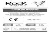 CASCO PER ALPINISMO - rockhelmets.com · alpinismo, arrampicata, per i lavori in altezza ed in profondità e non dispensa l’utilizzatore dalla responsabilità personale per i rischi