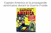 Captain America et la propagande américaine durant …etab.ac-poitiers.fr/coll-commynes-niort/IMG/pdf/captain_america... · Captain America Super-héros patriotique, dont les premières