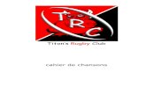 cahier de chansons - Titon's Rugby Clubtitonsrugbyclub.free.fr/dotclear/public/Docs/TRC_chansons.pdf · A la pêche aux rugbymen (sur l'air de la pêche aux moules) A la pêche aux