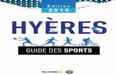 Édition 2015 ville d’ - hyeres.frhyeres.fr/guide_des_sports2015.pdf · Stade Gaby Robert (Costebelle) ..... 04 94 38 52 13 Stade des Salins ..... 04 94 66 42 39 Stade A. DEGIOANNI