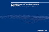 Politique d’entreprise Airbus · Objet Domaine d’application Ce document dé˜ nit la Politique anti-corruption d’Airbus. Son objectif est de constituer un référentiel unique