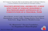 TRACHEO-BRONCHIAL ANOMALIES: A WIDE … OTTOBRE/MURZI.pdf · Tracheoplasty 15 Patients u11 Slide Tracheoplasty u2 Resection and End to End (Double Aortic Arch) u1 Patch Tracheoplasty