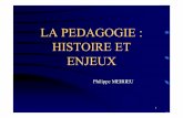 LA PEDAGOGIE : HISTOIRE ET ENJEUX - meirieu.com · 3 Jean-Jacques Rousseau (1712-1778) et la naissance de la pédagogie moderne Émile ou De l’éducation (1762) •L ’enfant doit