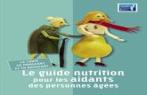 Le guide nutrition pour les aidants des personnes âgées ...inpes.santepubliquefrance.fr/CFESBases/catalogue/pdf/941.pdf · Il est donc très important de garder, voire de retrouver,