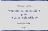 Méthodologie M2aramis.obspm.fr/~semelin/cours_parallelisme_2014.pdf · Une architecture parallèle efficace coûte cher, il faut l'utiliser à bon escient. Benoit Semelin 2005 .