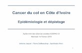 Cancer du col en Côte d’Ivoire · de dépistage des cancers du col de nombreux pays industrialisés Intérêt Reproductibilité +++ (moins opérateur dépendant) Limite ... d’Ivoire: