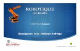 ROBOTIQUE - jproberge.net · ROBOTIQUE-ELE4203-Cours #13: Révision Enseignant: ... Cours #13 : Révision de la matière à l’examen Exercices 3 Jean-Philippe Roberge - Décembre