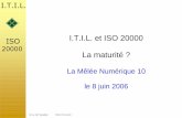 ITIL et ISO 20000 - lv2.nerim.netlv2.nerim.net/itil/maturity.pdf · ©Luc VanVlasselaer ISO 20000 I.T.I.L. Pourquoi la norme ? pour commercialiser ses services auprès des clients,