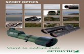 SPORT OPTICS - optolyth.de · 2 OPTOLYTH ® OPTOLYTH® ViaNova La nouvelle voie La nouvelle série de jumelles courtes et pratiques avec focalisation interne pour les ornithologues,