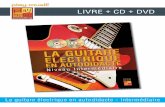 LIVRE + CD + DVD - play-music.com · PDF fileLa guitare électrique en autodidacte - Intermédiaire CONTENU Cette méthode pour guitare électrique est indéniablement le meilleur