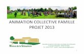 ANIMATION COLLECTIVE FAMILLE PROJET 2013maison- · PDF file5 1 Démarche et conception du projet 1.1 Engagement Le projet d’animation globale de l’association prévoit expressément