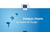 Dialogues citoyens - ec.europa.eu · 6 II. Dans la tête des Européens Lors des dialogues citoyens sur l’avenir de l’Europe, il est apparu que les citoyens ont principalement