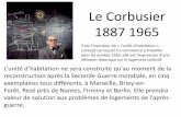 Le Corbusier 1887 1965 - ac-grenoble.fr · Le Corbusier 1887 1965 L’unité d’habitation ne sera construite qu'au moment de la reconstruction après la Seconde Guerre mondiale,