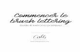 Commencer le brush lettering - calligraphique.comcalligraphique.com/wp-content/uploads/2017/03/Guide_BrushPen_Calli... · Retrouvez des conseils, astuces et tutoriels sur le lettering