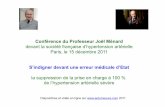 Conférence du Professeur Joël Ménard devant la … · Paris, le 15 décembre 2011 S’indigner devant une erreur médicale d’Etat la suppression de la prise en charge à 100