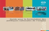 Guide pour la formulation des politiques nationales de …€¦ · Remerciements Le guide pour la formulation de politiques nationales de l’emploi a été élaboré en 2010-2011