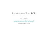 Le récepteur T ou TCR - allergo.lyon.inserm.frallergo.lyon.inserm.fr/M1_2009-2010/09-TCR_ontogenie_LT_M1_2009.pdf · Le récepteur T ou TCR Qu'est-ce que le récepteur T ? Comment
