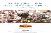 Le livre blanc de la prise de parole en public - illycom.fr · 6 Le livre blanc de la prise de parole en public - Pascal Haumont illycom - Le talent vient avec l’entraînement,