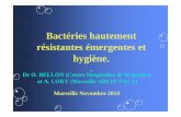 Bactéries hautement résistantes émergentes et hygiène. · PDF fileBactéries hautement résistantes émergentes et hygiène.-Dr O. BELLON (Centre Hospitalier de Brignoles) et A.