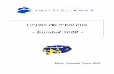Coupe de robotique « Eurobot 2008 - robot.fpms.ac.be · Dossier de presse Mons Polytech Team 2008 3 1. Présentation de l’équipe La MONS POLYTECH TEAM 2008 est une équipe de