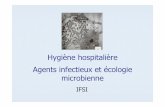 Agents infectieux et ecologie microbienne - IFSI DIJON · 5 Micro-organisme pathogène MO capable de provoquer une infection Naturellement agressif pour l’homme Provoque des lésions