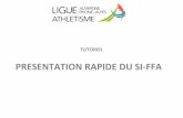 PRESENTATION RAPIDE DU SI-FFA - athletisme-aura.frathletisme-aura.fr/.../tuto/C_Tuto_Presentation-rapide-du-SI-FFA.pdf · Cette page va vous permettre de naviguer dans le SI-ffa et