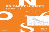BD PARCELLAIRE V 1.2 - Descriptif de contenuprofessionnels.ign.fr/sites/default/files/DC_BDPARCELLAIRE_1_2.pdf · BD PARCELLAIRE ® V1.2 ... Modifié en Novembre 2010 : Différentes
