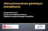 Hémochromatose génétique Jacques Pouchot Service …idf.infirmiers-urps.org/file/Hmochromatose_Infirmires_9octobre2017... · Rx : « arthrose », chondrocalcinose ... est une maladie