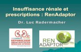 Insuffisance rénale et prescriptions : RenAdaptor · la prise en charge en dialyse ... l’insuffisance hépatique sévère; et pour les différentes techniques de dialyses. ...