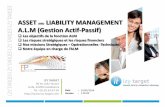 ASSET AND LIABILITY MANAGEMENT A.L.M … target_elite-partners_ alm.pdf · Fixer les prix internes (TCI), aussi bien pour les actifs que pour les passifs, afin ... Objectif: obtenir