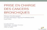 PRISE EN CHARGE DES CANCERS BRONCHIQUES · PRISE EN CHARGE DES CANCERS BRONCHIQUES Réseau OncoBourgogne Groupe thématique régional PHARMACIENS 5 juin 2014 Dr Aurélie GROUET Pneumologue