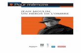Jean Moulin, un héros de l’oMbre - reseau-canope.fr€¦ · prévoit à l’école primaire un temps d’étude de la ... Jean Moulin de façon ... mouvements sont par la suite