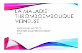 LA MALADIE THROMBOEMBOLIQUE VEINEUSE - … · objectifs • Évaluer la probabilitÉ clinique de thrombose veineuse profonde/embolie pulmonaire • adapter les algorithmes diagnostiques