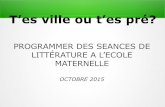 PROGRAMMER DES SEANCES DE LITTÉRATURE A L’ECOLE MATERNELLEien.hennebont.free.fr/IMG/pdf/t_es_ville_ou_t_es_pre_c1-1.pdf · Plan de l'animation ... (Viviane Bouysse + Ressources