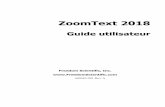 ZoomText 2018 - aisquared.com€¦ · Sommaire Bienvenue dans ZoomText 2018 1 Fonctions d'agrandissement 3 Les fonctionnalités de Magnifier/Reader 6 Quoi de neuf dans ZoomText 2018