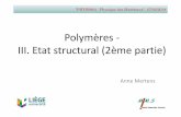 Polymères - III. Etat structural (2ème partie) · PDF fileamorphes dans des polymères ⇒Polymères semi-cristallins ... Polymère semi-cristallin Même polymère après ... (flanc