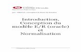 Introduction, Conception du modèle E/R (oracle) et ... 1/Conception et Normalisati… · Normalisation du modèle relationnel ... d’une base de données Par structure de base de