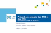 Prévention conjointe des TMS et des RPS - lmee … · Prévention conjointe des TMS et des RPS Intervention au CHU de Bordeaux Olivier Lhospital (Ergonome Européen – CHU de Bordeaux)